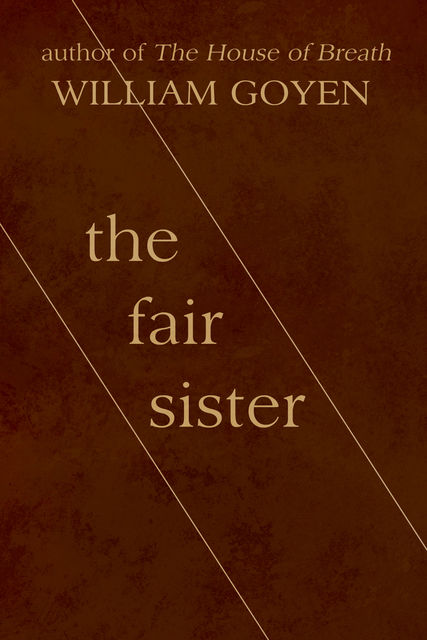 The Fair Sister, William Goyen
