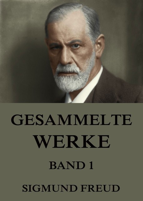 Gesammelte Werke, Band 1, Sigmund Freud