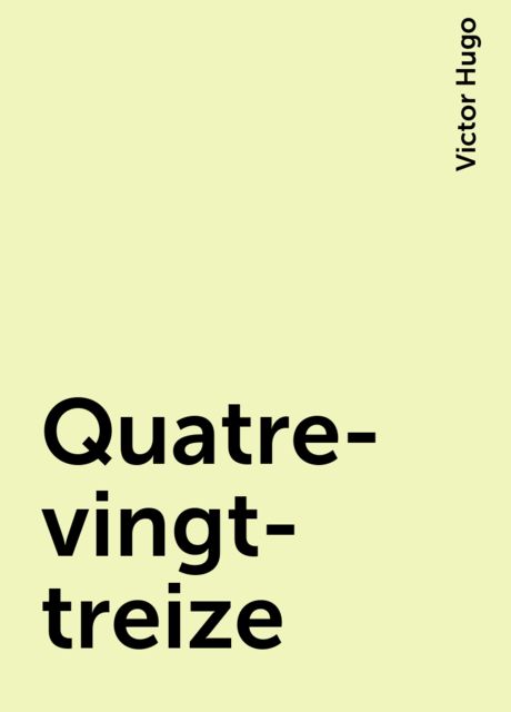 Quatre-vingt-treize, Victor Hugo