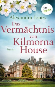 Das Vermächtnis von Kilmorna House, Alexandra Jones