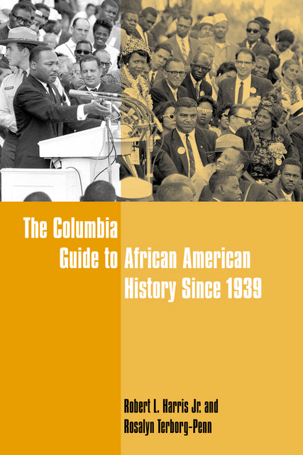 The Columbia Guide to African American History Since 1939, Edited by Robert L. Harris, Jr. Terborg-Penn, Rosalyn Terborg-Penn