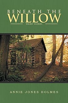Beneath The Willow, Annie Holmes