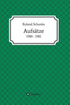 Aufsätze 1980 / 1981, Roland Schunke