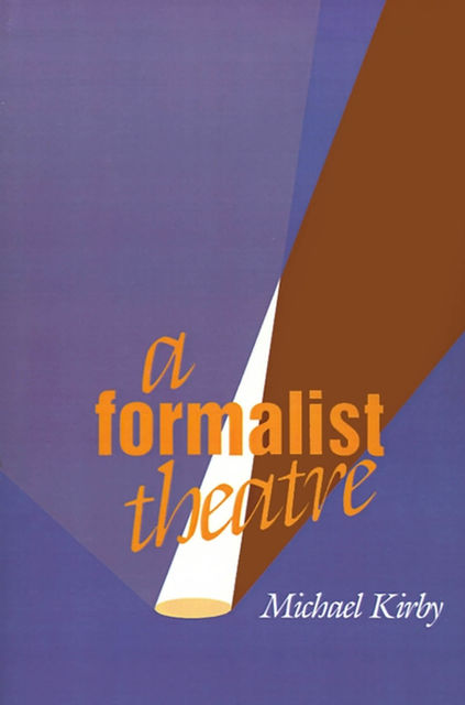 A Formalist Theatre, Michael Kirby