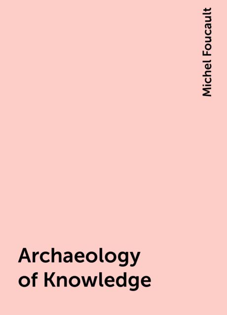 Archaeology of Knowledge, Michel Foucault