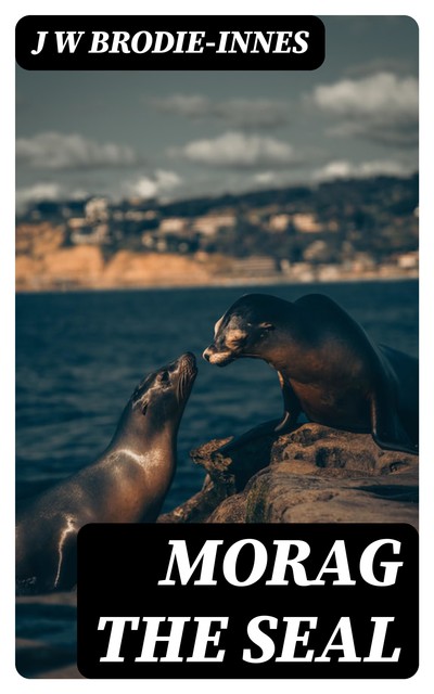 Morag the Seal, J.W. Brodie-Innes