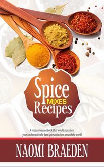 Spice Mixes Recipes, Naomi Braeden