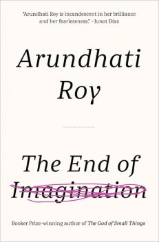 The End of Imagination, Arundhati Roy