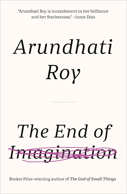 The End of Imagination, Arundhati Roy