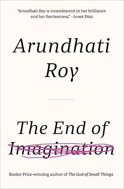 The End of Imagination, Arundhati Roy