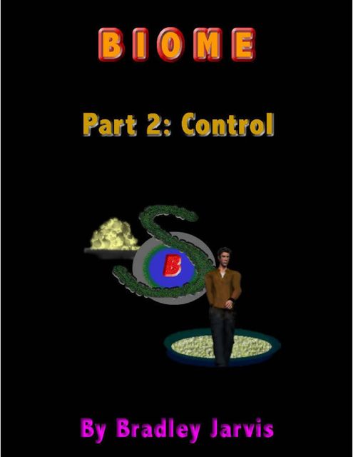 Biome Part 2: Control, Bradley Jarvis