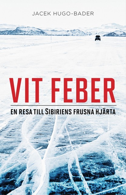 Vit feber – en resa till Sibiriens frusna hjärta, Jacek Hugo-Bader