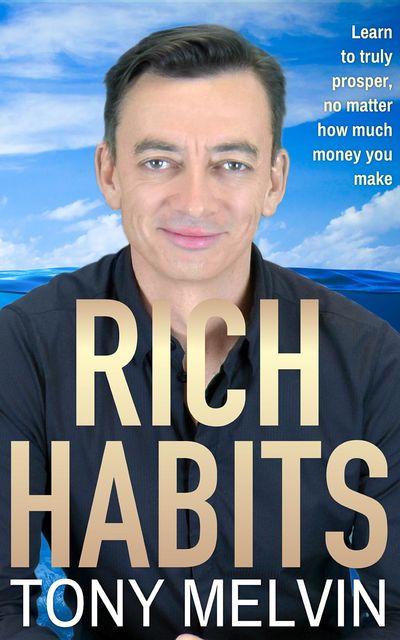 Rich Habits, Tony Melvin