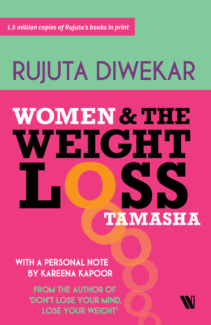 Women And The Weight Loss Tamasha, Rujuta Diwekar