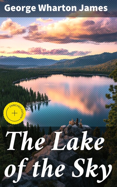 The Lake of the Sky, George Wharton James