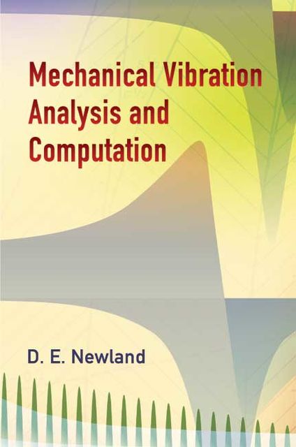 Mechanical Vibration Analysis and Computation, D.E.Newland