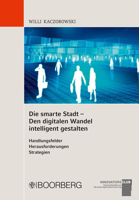 Die smarte Stadt – Den digitalen Wandel intelligent gestalten, Willi Kaczorowski