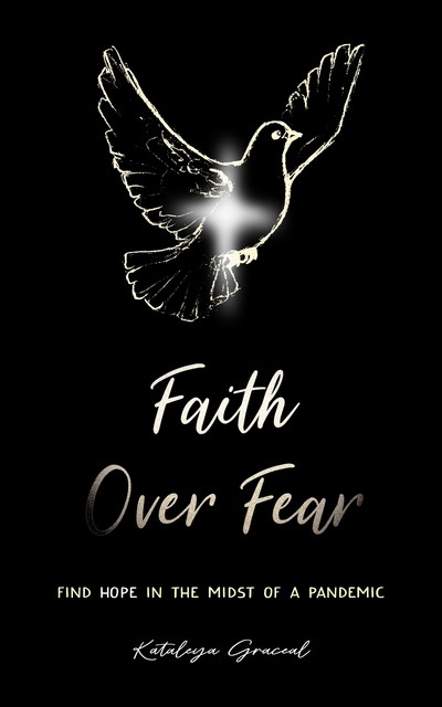 Faith Over Fear, Graceal Kataleya