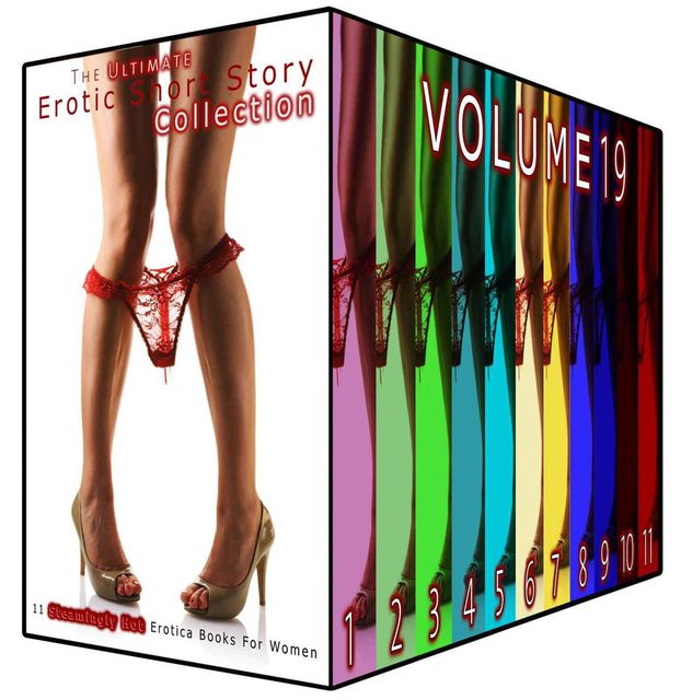 The Ultimate Erotic Short Story Collection 19, Keller, B.S.Everitt, Copeland, Hunt, Angela, Bright, Cynthia, Andrea J., Kimberly, Bonnie, Bray, Conley, Cross, Evelyn, Hodges, Lois, Nellie, Nicole, Phyllis, Robles, Dunn