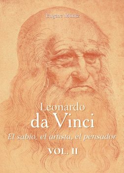 Leonardo Da Vinci – El sabio, el artista, el pensador vol 2, Eugene Muntz