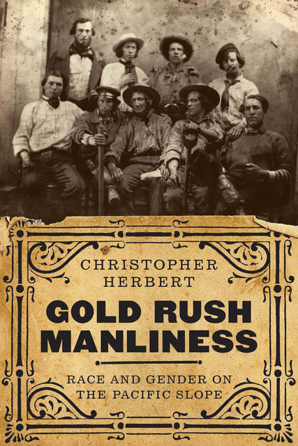 Gold Rush Manliness, Christopher Herbert