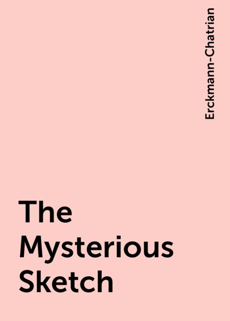 The Mysterious Sketch, Erckmann-Chatrian