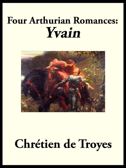 Four Arthurian Romances, Chrétien de Troyes