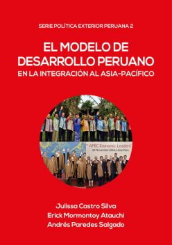 El modelo de desarrollo peruano en la integración al Asia-Pacífico, Erick Mormontoy, Andrés Paredes, Julissa Castro