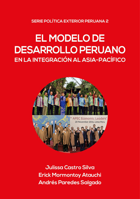 El modelo de desarrollo peruano en la integración al Asia-Pacífico, Erick Mormontoy, Andrés Paredes, Julissa Castro