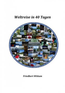 Weltreise in 40 Tagen, Friedbert Wittum