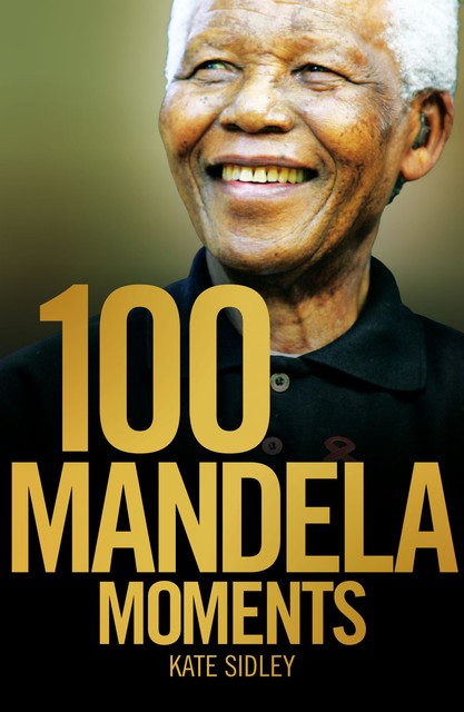 100 Mandela Moments, Kate Sidley