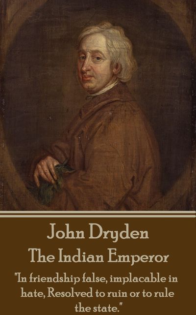 The Indian Emperor, John Dryden