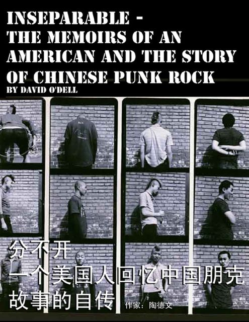 Inseparable, the Memoirs of an American and the Story of Chinese Punk Rock, David O'Dell