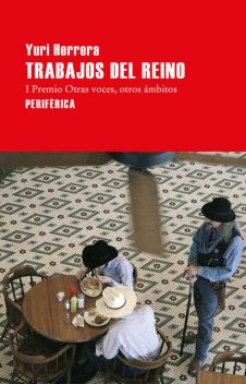 Trabajos del reino, Yuri Herrera