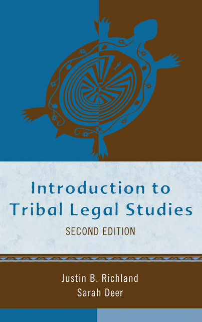 Introduction to Tribal Legal Studies, Sarah Deer, Justin B. Richland
