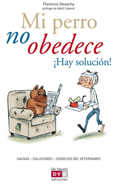 Mi perro no obedece ¡Hay solución!, Florence Desachy