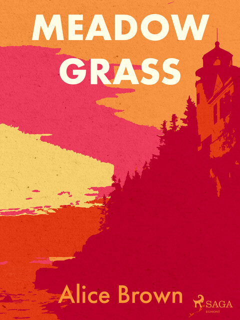 Meadow Grass: Tales of New England Life, Alice Brown