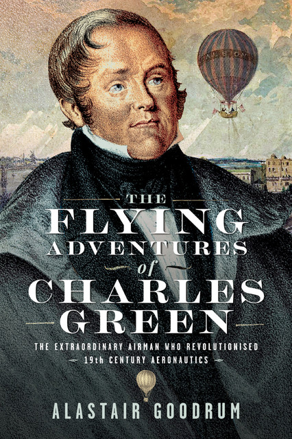 The Flying Adventures of Charles Green, Alastair Goodrum