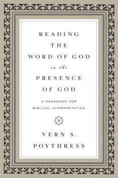 Reading the Word of God in the Presence of God, Vern S.Poythress