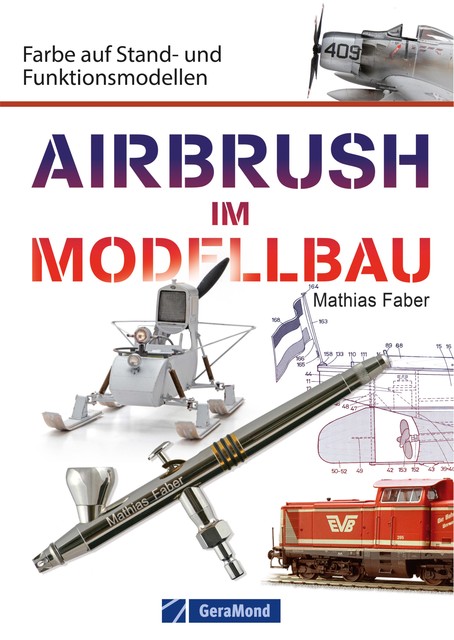 Airbrush im Modellbau, Mathias Faber