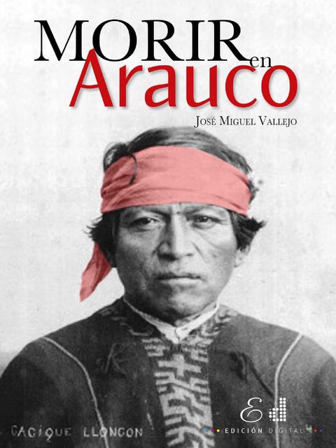 Morir en Arauco, José Miguel Vallejo