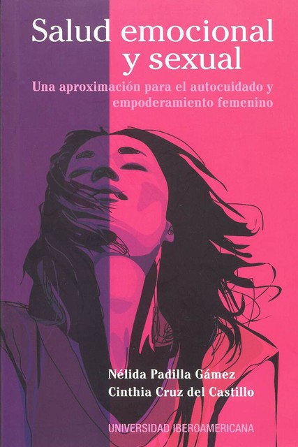 Salud emocional y sexual de las mujeres: una aproximación para el autocuidado y empoderamiento femenino, Cinthia Cruz del Castillo, Nélida Padilla Gámez