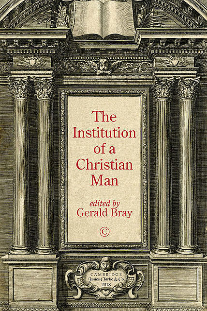 The Institution of a Christian Man, Gerald Bray