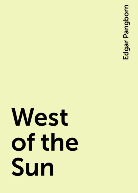 West of the Sun, Edgar Pangborn
