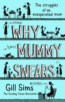 Why Mummy Swears, Gill Sims