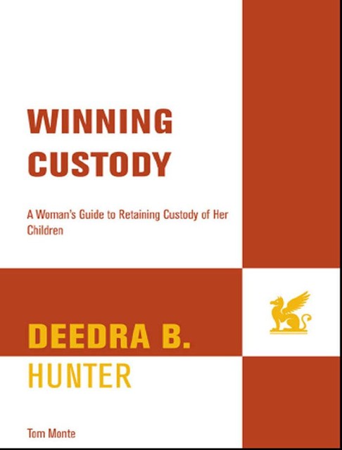 Winning Custody, Deedra B. Hunter, Tom Monte