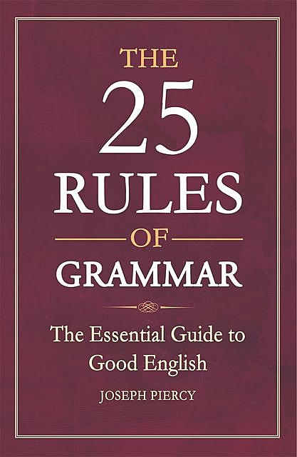 The 25 Rules of Grammar, Joseph Piercy