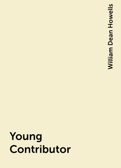 Young Contributor, William Dean Howells