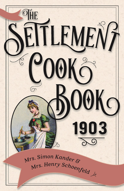 The Settlement Cook Book 1903, Henry Schoenfeld, Simon Kander