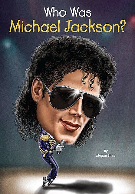 Who Was Michael Jackson, Megan Stine, illustrated by Joseph J.M. Qiu